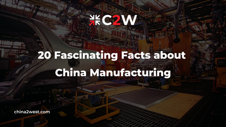 20 Fascinating Facts about China Manufacturing