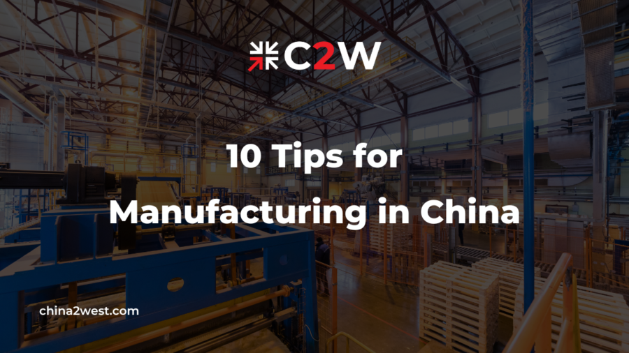 10 Tips for Manufacturing in China