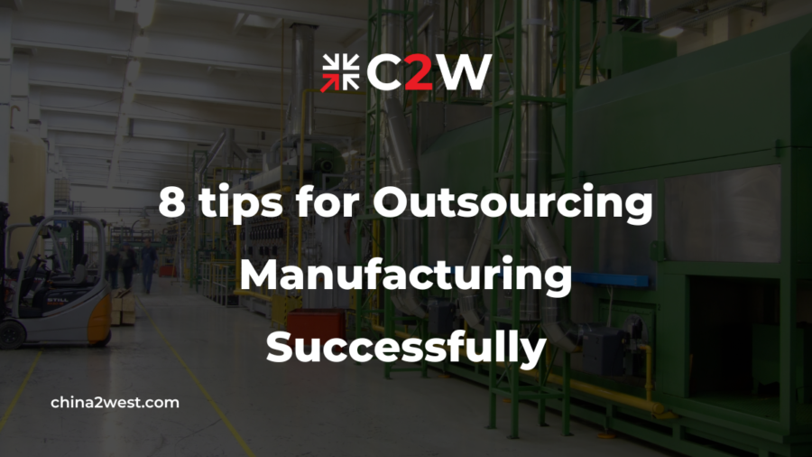 8 tips for Outsourcing Manufacturing Successfully
