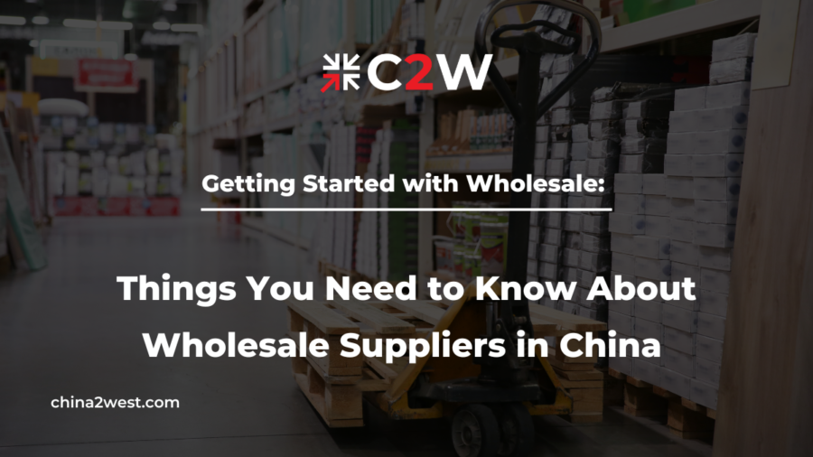 Getting Started with Wholesale Things You Need to Know About Wholesale Suppliers in China