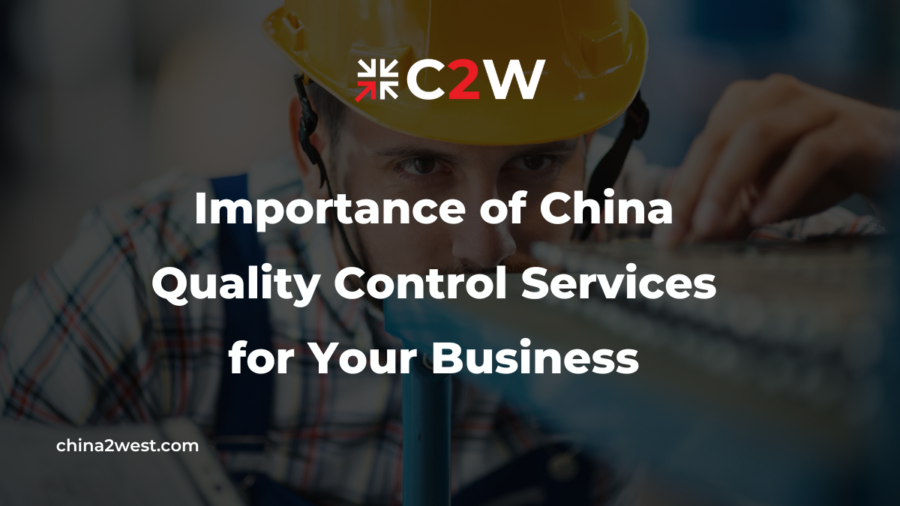 Importance of China Quality Control Services for Your Business