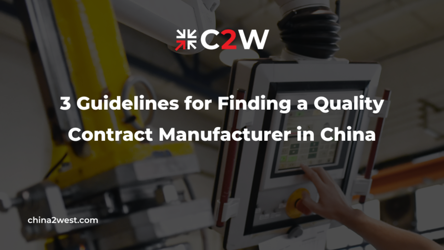3 Guidelines for Finding a Quality Contract Manufacturer in China
