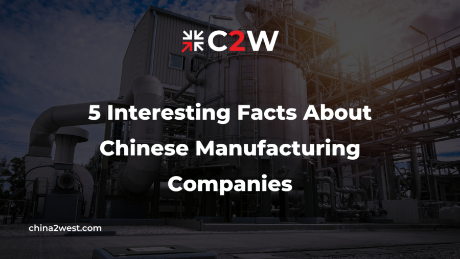 5 Interesting Facts About Chinese Manufacturing Companies