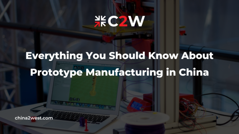 Everything to Know About Prototype Manufacturing in China | C2W