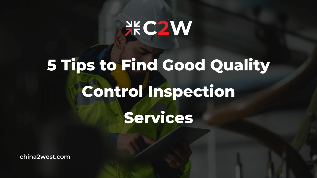 Good Quality Inspection 5 Tips to Find Good Quality Control Inspection Services | C2W