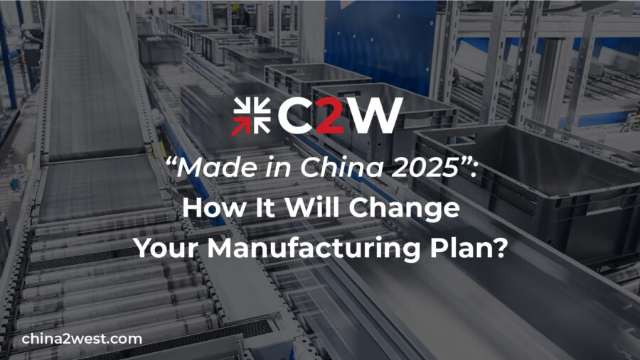 “Made in China 2025” How It Will Change Your Manufacturing Plan