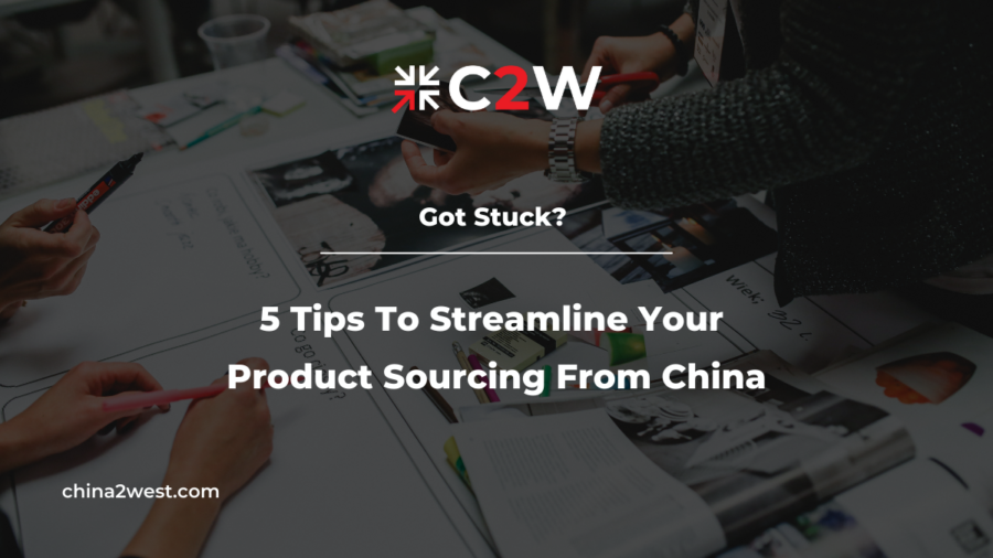 Got Stuck 5 Tips To Streamline Your Product Sourcing From China