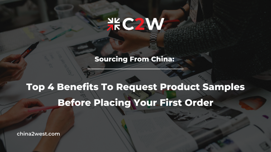Sourcing From China Top 4 Benefits To Request Product Samples Before Placing Your First Order