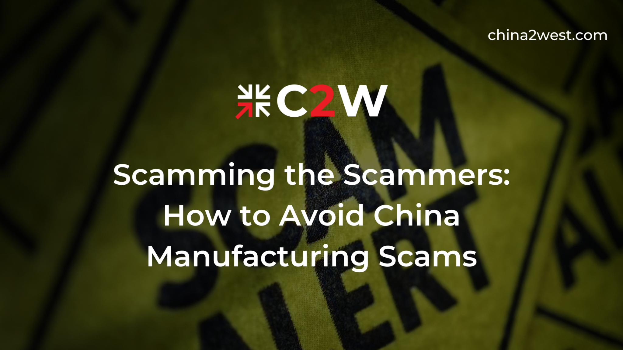 Scamming How to Avoid China Manufacturing Scams
