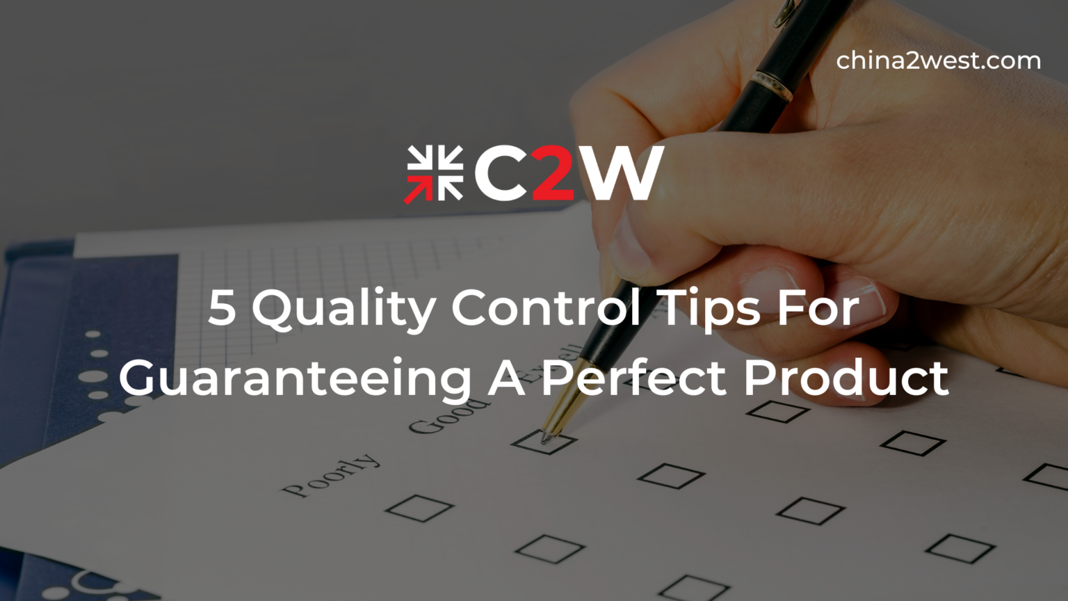 Quality Control Tips for Guaranteeing A Perfect Product C2W