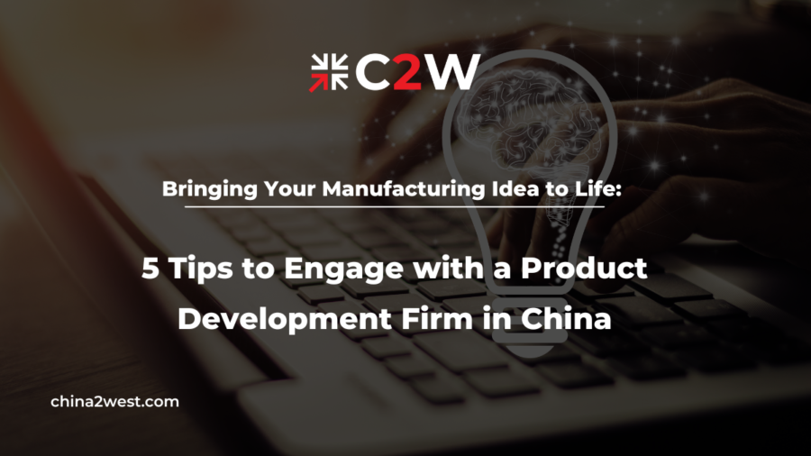 Bringing Your Manufacturing Idea to Life 5 Tips to Engage with a Product Development Firm in China