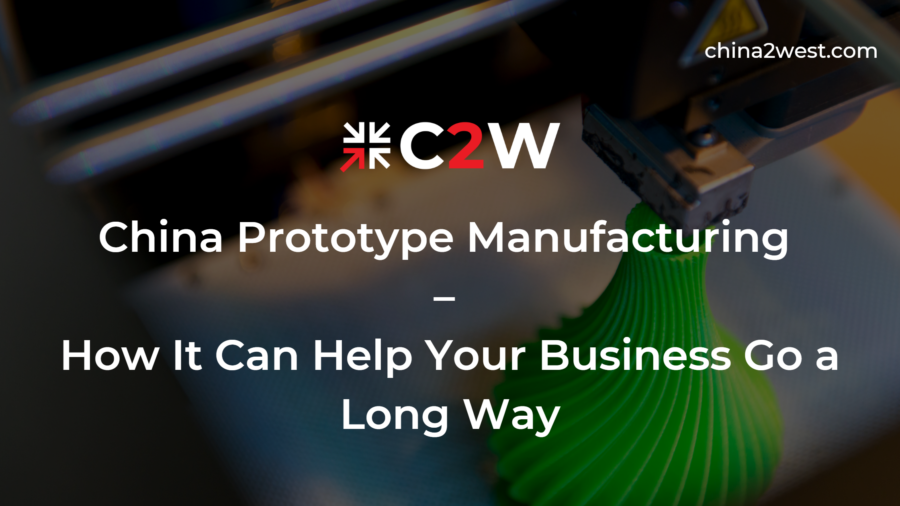 China Prototype Manufacturing Makes Your Business Go a Long Way- C2W