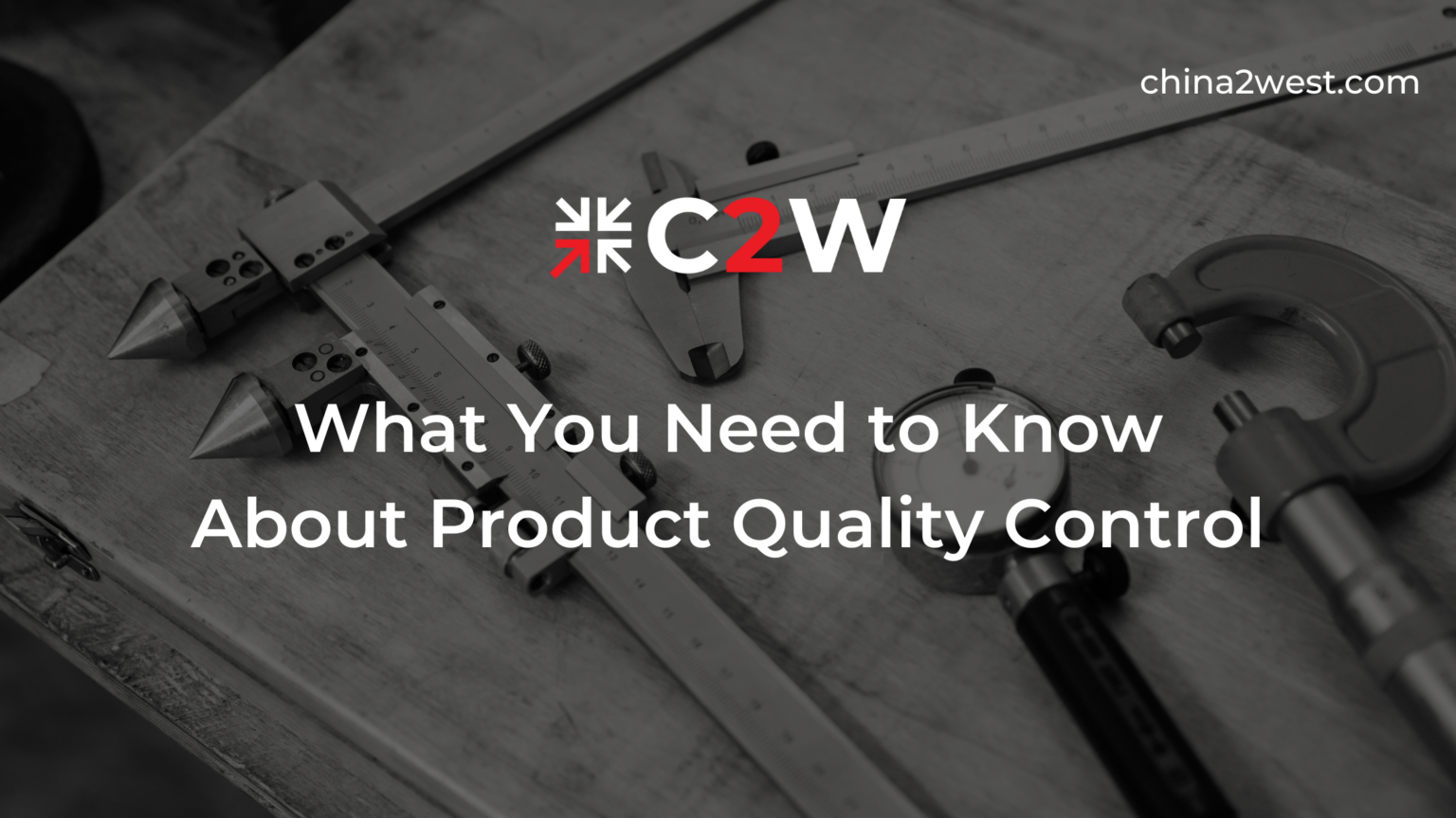 What You Need to Know About Product Quality Control C2W