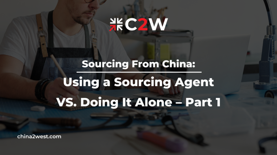 Sourcing From China Using a Sourcing Agent VS. Doing It Alone – Part 1
