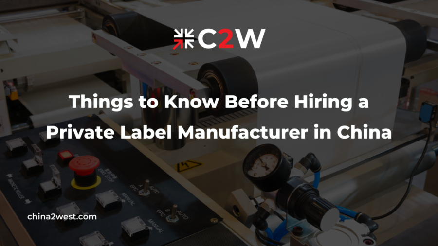 Things to Know Before Hiring a Private Label Manufacturer in China