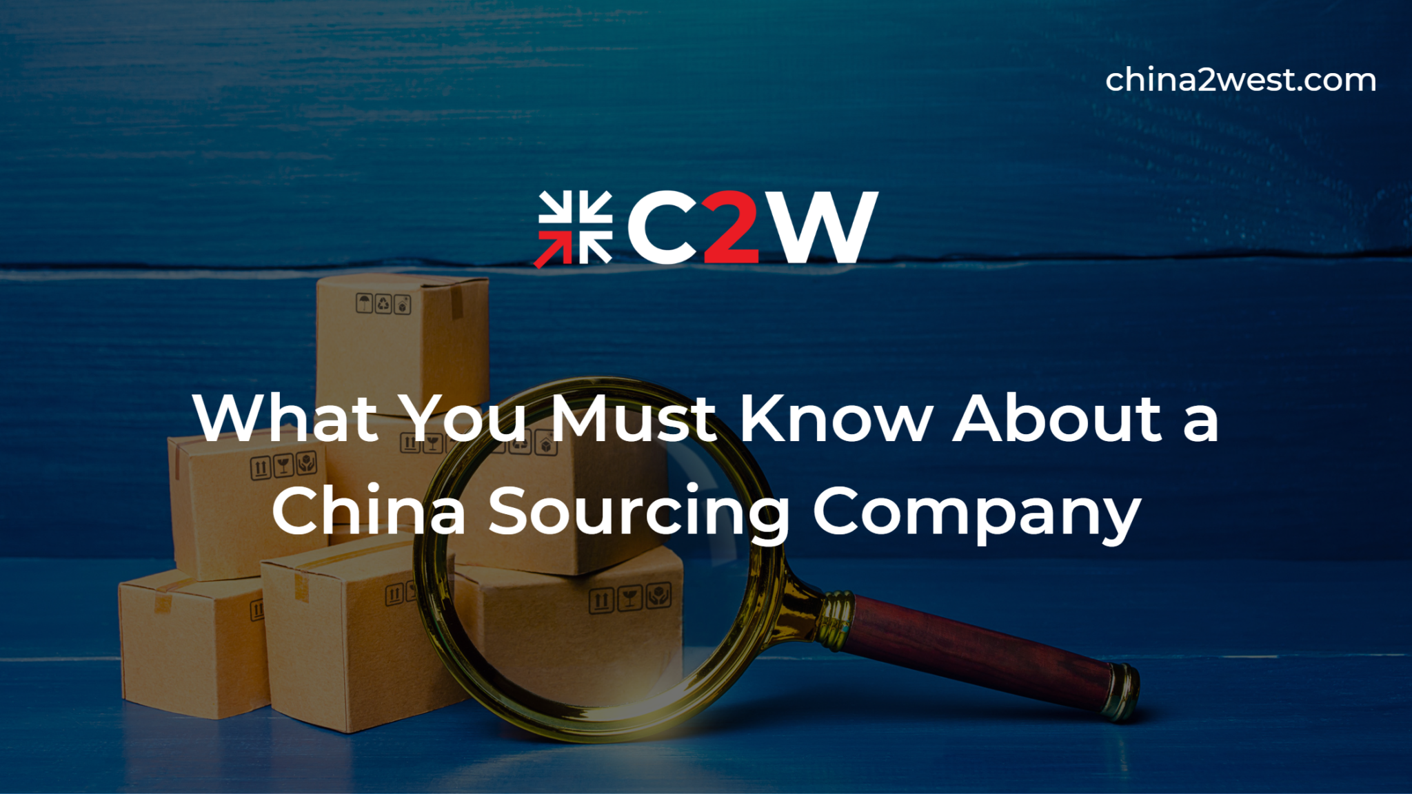 China Sourcing Company: What You Must Know - C2W