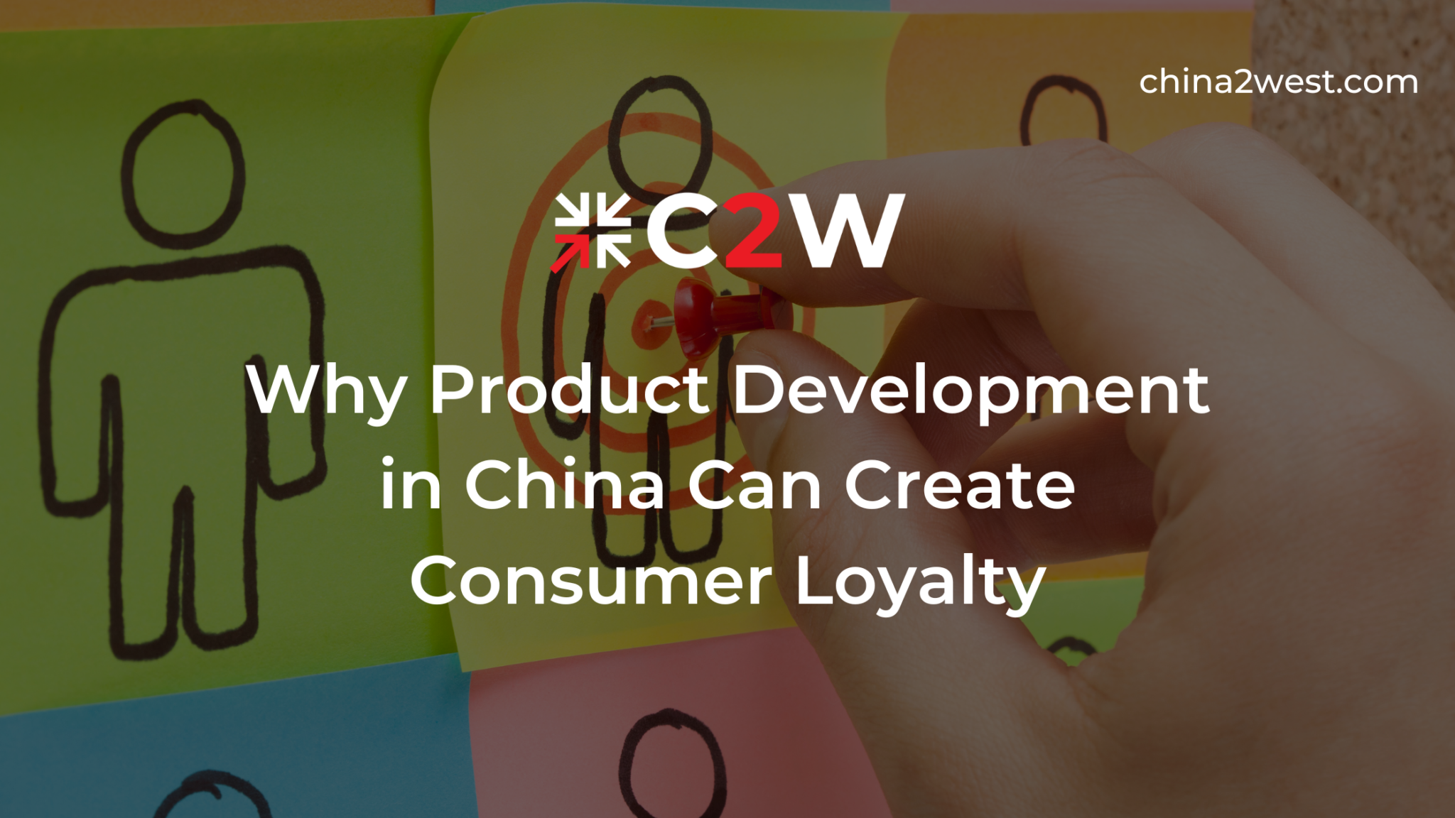 Why Product Development in China Can Create Consumer Loyalty - C2W