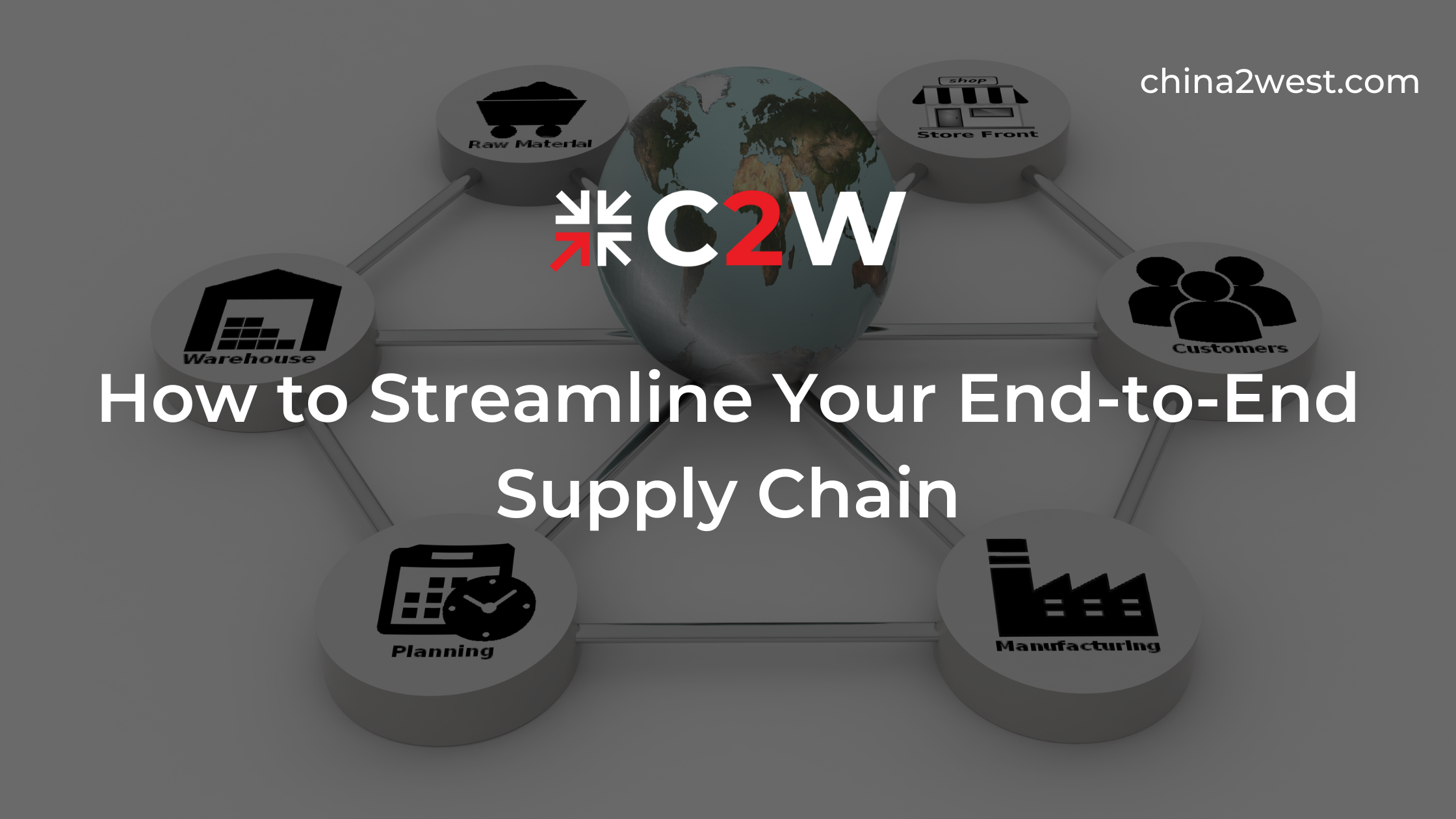 How to Streamline Your End-to-End Supply Chain | C2W