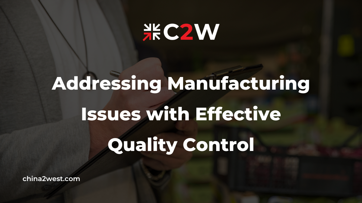 Manufacturing Process Control Issues Addressing Manufacturing Issues with Quality Control | C2W