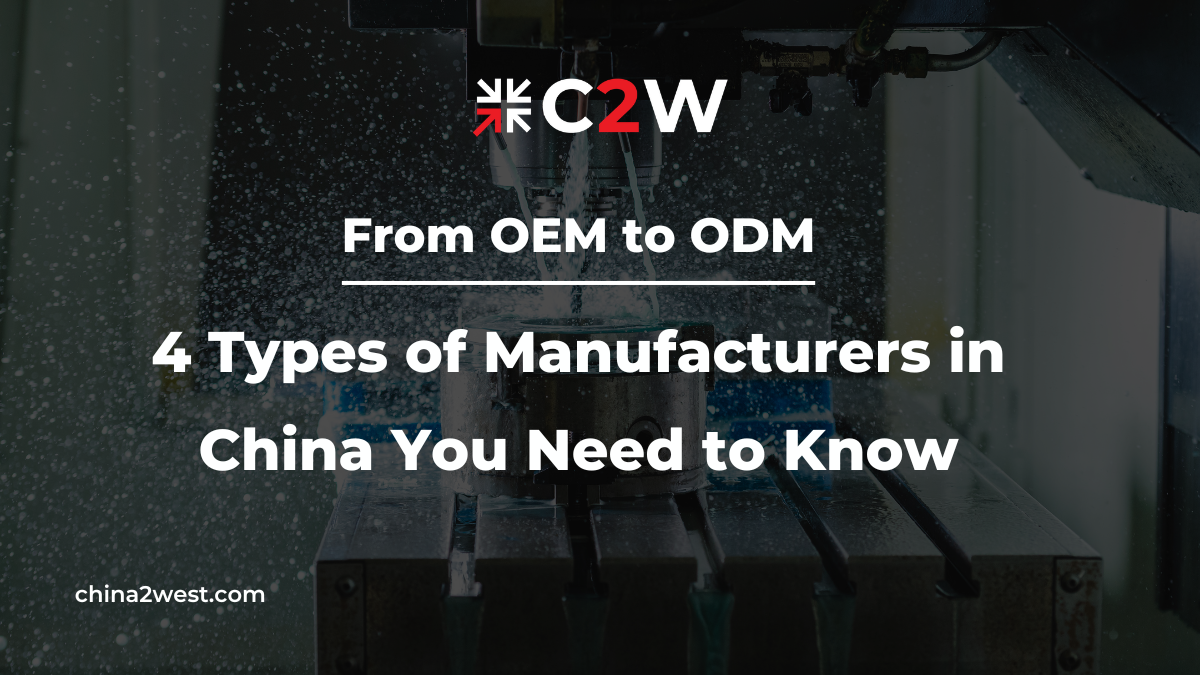 From OEM to ODM 4 Types of Manufacturers in China You Need to Know