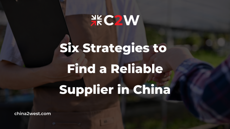 Six Strategies to Find a Reliable Supplier in China