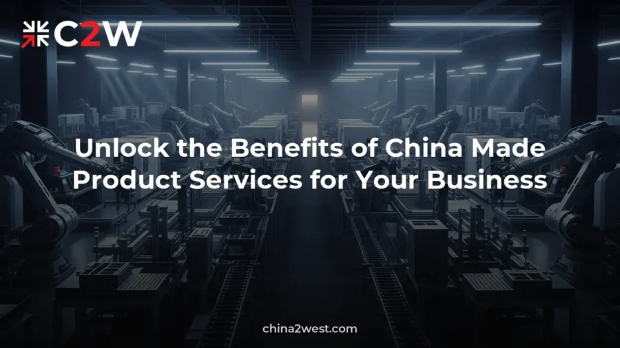Unlock the Benefits of China Made Product Services for Your Business